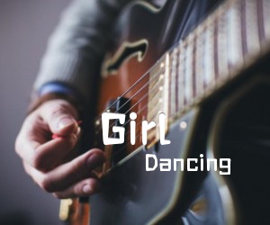 Dancing Girl吉他谱_Dancing_C调_原版弹唱吉他简谱