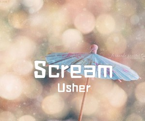 Scream吉他谱_Usher_张悬_吉他弹唱谱高清版_原版指弹吉他简谱