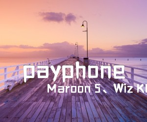 payphone吉他谱_Maroon 5、Wiz Khalifa_GTP谱_郑成河指好听弹_原版指弹吉他简谱