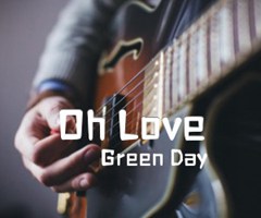 Oh Love吉他谱_Green Day_G调_原版指弹吉他简谱