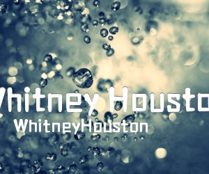 Whitney Houston吉他谱_WhitneyHouston_指弹独奏_原版弹唱吉他简谱